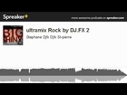ultramix Rock by DJ.FX 2 (part 4 of 4, made with Spreaker)