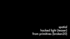 Spatial - Primitives - Hacked Light DVD teaser