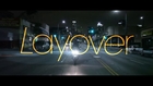 LAYOVER | OFFICIAL TRAILER #2 | JOSHUA CALDWELL