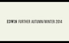 Edwin: FURTHER Autumn / Winter 2014