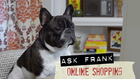 Online Shopping - #027 Ask Frank: Advice for Dogs. By a Dog.