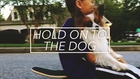 Hold On To The Dog