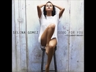 Selena Gomez - Good For You (without A$AP Rocky)