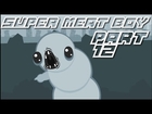 Super Meat Boy - Part 12 - Desk-Thumpingly Good!