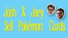Josh & Joey Sell Pokémon Cards