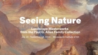 Seeing Nature - Landscape Masterworks from the Paul G. Allen Family Collection