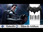 Batman Telltale Games Temporada 1 - Episodio 2 Hijos de Arkham - Gameplay Español 1080p 60fps