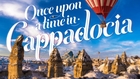 Once Upon a Time in Cappadocia