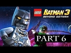 Lego Batman 3 Beyond Gotham Walkthrough Part 6 No Commentary Gameplay
