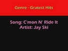 C'mon N' Ride It  (The Train) - Jay Ski (Greatest Hits)