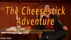 The Cheesestick Adventure