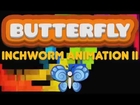 Butterfly: Inchworm Animation II Trailer