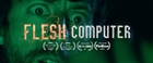 FLESH COMPUTER - Trailer