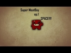 Super Meat Boy ep 1| SPACE!!! FaceCame Fikset!