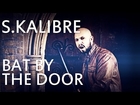 S.Kalibre - Bat by the Door (Prod.Slap Up Mill)