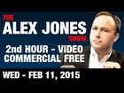 The Alex Jones Show(2nd HOUR-VIDEO Commercial Free) Wednesday February 11 2015: News & Calls