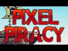 Terraria Devs New Game! Pixel Piracy! First Night Tutorial! Hire crew, clean poop, fish, and cook.
