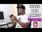 Ways Men Annoy Women
