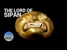 The Lord of Sipan. The Forerunners of the Inca | History - Planet Doc Full Documentaries