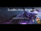 ClouDx's Vlog #1 - E-Sports Teams in India