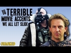 16 Terrible Movie Accents We All Let Slide