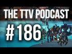 The TTV Podcast - 186 - Pro Pro Quo