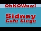 Sydney Cafe Siege:   First Images   Armed Offender   Siege in Sydney   Update