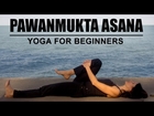 Pawanmukta Asana | The Wind Relieving Pose | Yoga For Beginners
