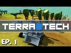 TerraTech - Ep. 1 - A Steaming Release! -  Let's Play