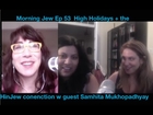 Morning Jew Ep. 53 High Holidays and the HinJew connection with Samhita Mukhopadhyay