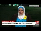 Video: Muslim Woman Abused by Crowd, Kicked Out of Donald Trump Rally Interviewed by CNN
