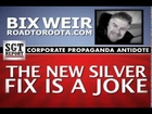 The “NEW” Silver Fix is a JOKE — BIX WEIR