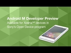 Android M Developer Preview available for Xperia™ devices in Sony’s Open Device program