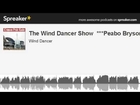 The Wind Dancer Show  ***Peabo Bryson*** (made with Spreaker)