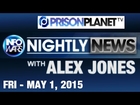 INFOWARS Nightly News: with Lee Ann & Rob Friday May 1 2015: Plus Special Reports