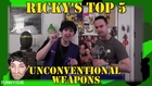 Ricky's Top 5 Unconventional Weapons