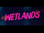 Wetlands - Official US Theatrical Trailer (HD)