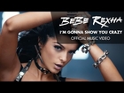 Bebe Rexha - I'm Gonna Show You Crazy (Official Music Video)
