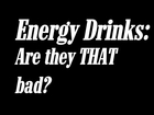 Is energy drinks THAT bad for you? Energy talk Ep. 2