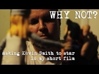 Why Not? - Asking Kevin Smith to Star in My Short Film