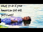 IF YOUR AMERICAN GIRL DOLL GETS WET...