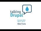 Talking Drupal #43 - Web Fonts