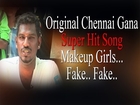Original Chennai Gana | Super Hit Song - Makeup Girls... Fake.. Fake.. | RedPix 24x7