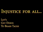 Injustice for all... | Let's Get Down to Brass Tacks Ep. 53