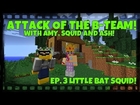 Attack Of The B-Team! Ep.3 Little Bat Squid!