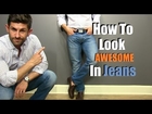 How To Look F*%king AWESOME In Jeans | 5 Secrets For Denim Domination