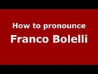 How to pronounce Franco Bolelli (Italian/Italy) - PronounceNames.com