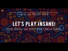 Tanay Joshi - Let's Play Insane! ft. Oscar Hansen, Ben Christopher, Amelia Gabriel