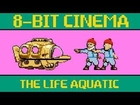 The Life Aquatic with Steve Zissou - 8 Bit Cinema
