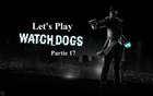 Let's play watch dogs VF partie 17